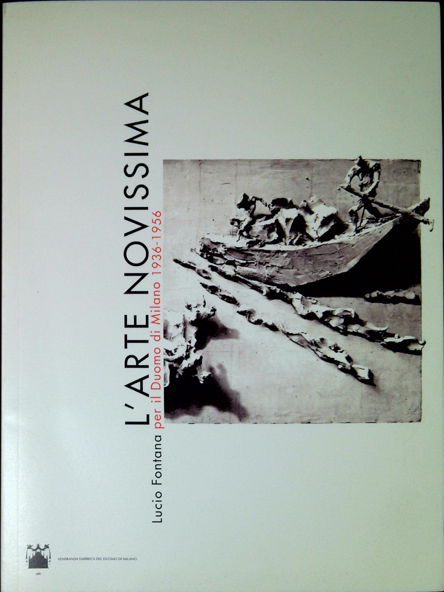 L' arte novissima : Lucio Fontana per il Duomo di Milano 1936-195 book