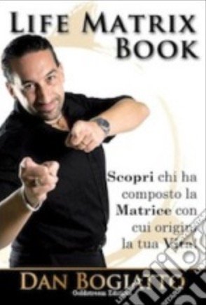 Life Matrix book. Scopri chi ha composto la matrice con cui origini la tua vita! book