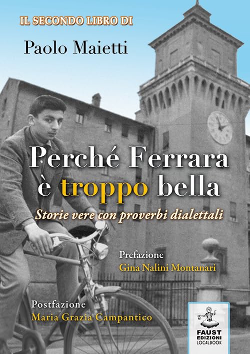 Perché Ferrara è troppo bella. Storie vere con proverbi dialettali Leisure, Home & Garden