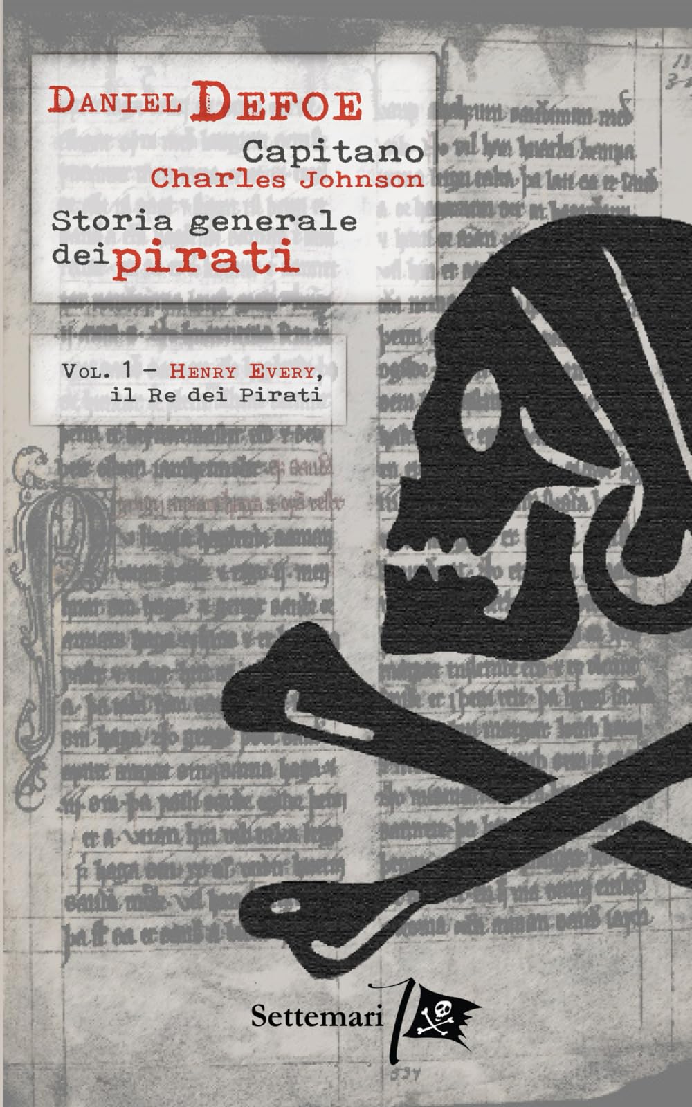 Storia Generale dei Pirati: Vol.1: Henry Every, Il re dei pirati Action & Adventure