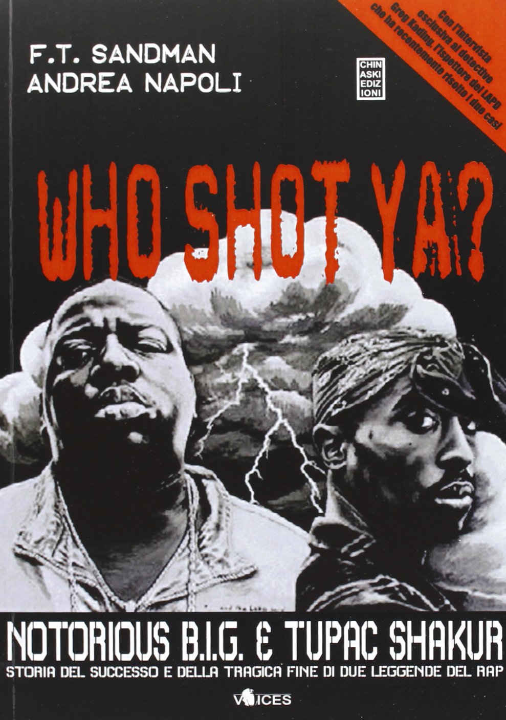 Who shot ya? Notorius B.I.G. e Tupac Shakur. Storia del successo e della tragica fine di due leggende del rap book