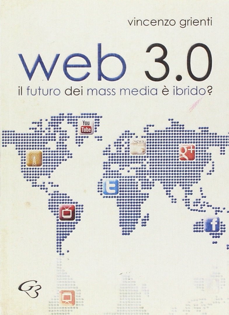 Web 3.0. Il futuro dei mass media è ibrido (Extravagantes) Media & Communication