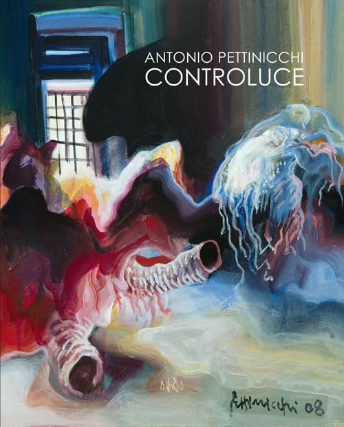 Antonio Pettinicchi. Controluce. Ediz. illustrata Film, Art & Culture