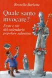 Quale santo invocare? Feste e riti del calendario popolare salentino book