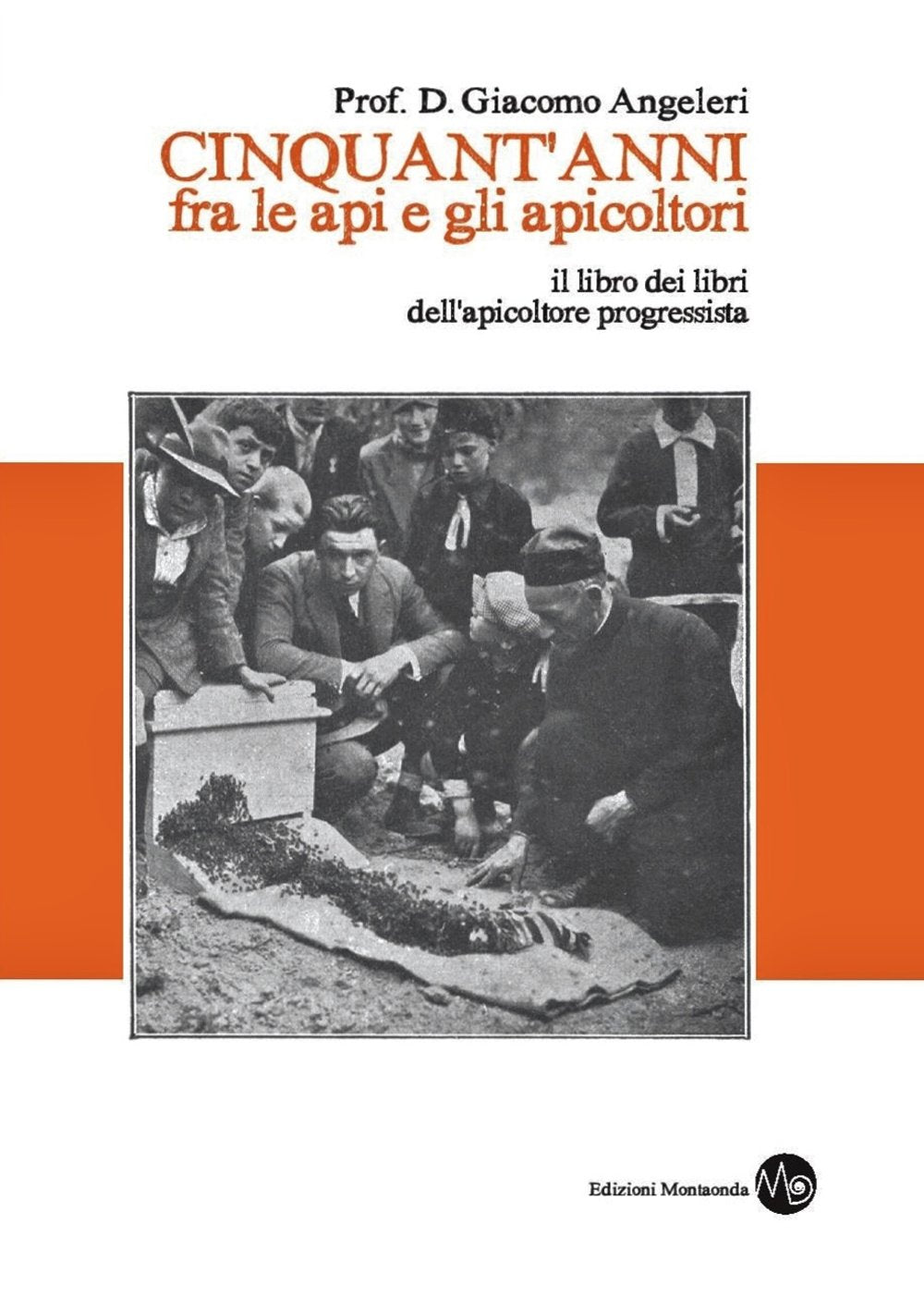 Cinquant'anni fra le api e gli apicoltori. Il libro dei libri dell'apicoltore progressista book