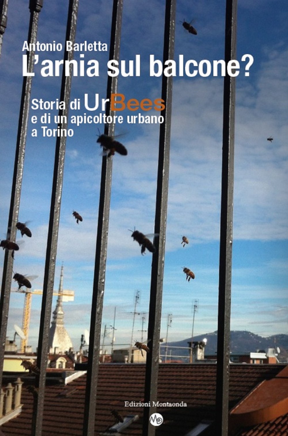 L'arnia sul balcone? Breve storia di UrBees e di un apicoltore urbano a Torino book