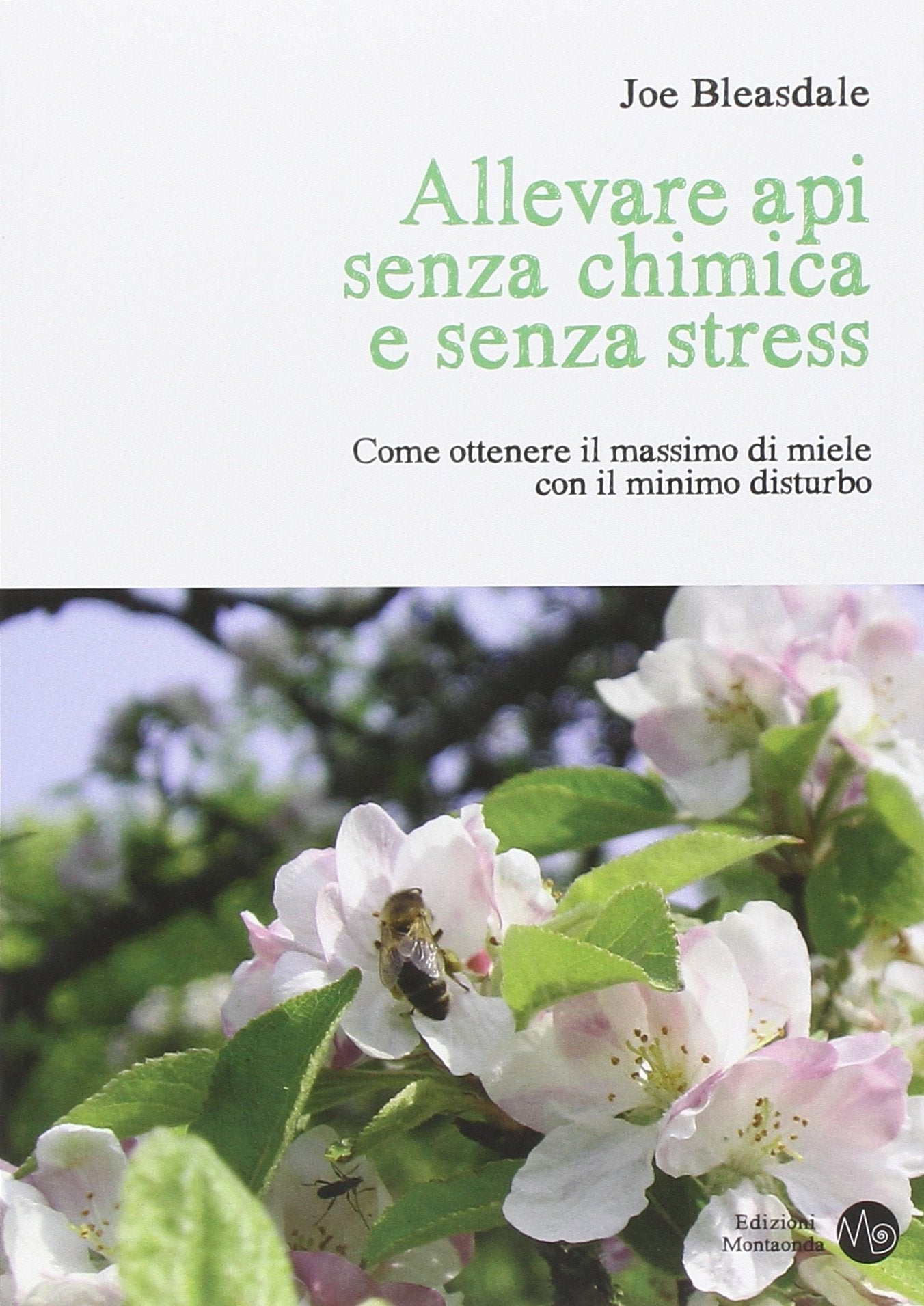 Allevare api senza chimica e senza stress. Come ottenere il massimo di miele con il minimo disturbo book