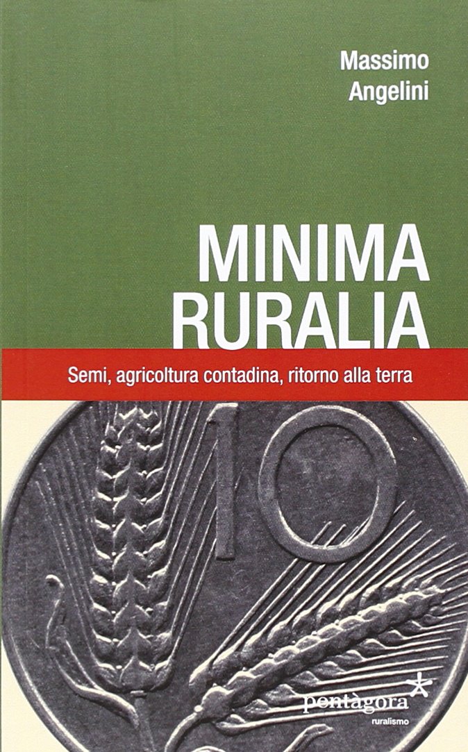 Minima ruralia. Semi, agricoltura contadina, ritorno alla terra Politics & History