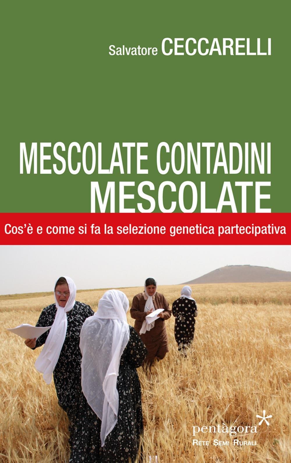 Mescolate contadini, mescolate. Cos'è e come si fa il miglioramento genetico partecipativo book