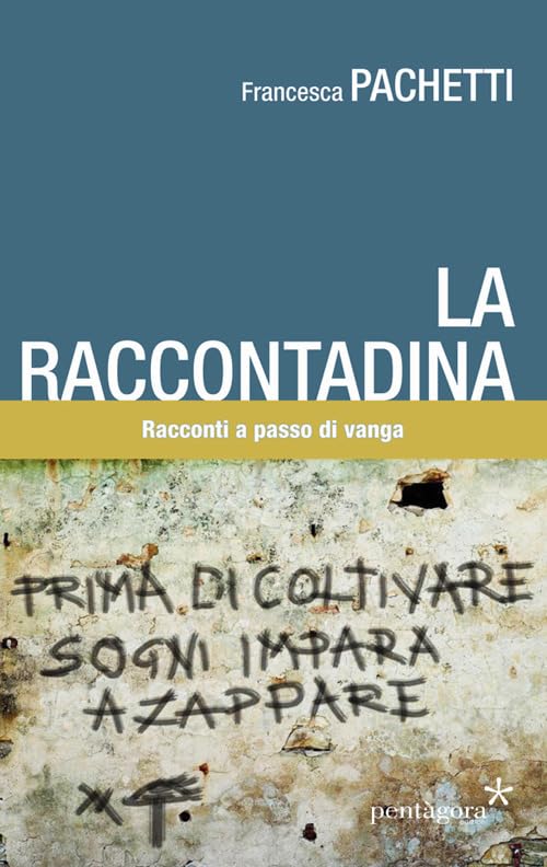 La raccontadina. Racconti a passo di vanga Essays & Short Stories