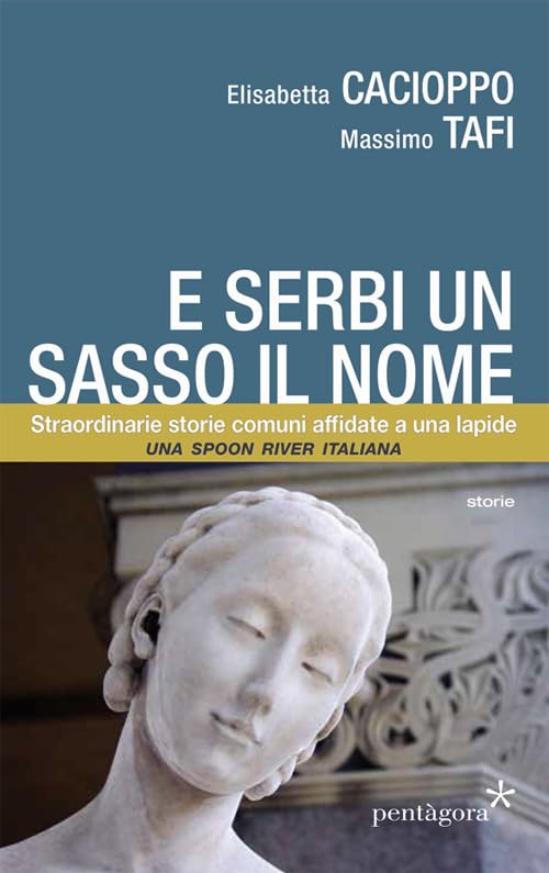 E serbi un sasso il nome. Straordinarie storie comuni affidate a una lapide book