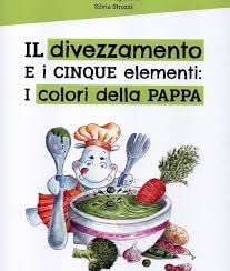 Il divezzamento e i cinque elementi. I colori della pappa book