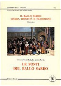 Il ballo sardo: storia, identità e tradizione. Le fonti del ballo sardo (Vol. 1) (Choreola) Books