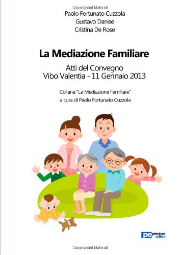 La Mediazione Familiare (Atti del Convegno, Vibo Valentia, Gennaio 2013) Law