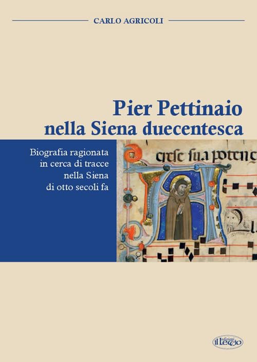Pier Pettinaio nella Siena duecentesca. Biografia ragionata in cerca di tracce nella Siena di otto secoli fa book