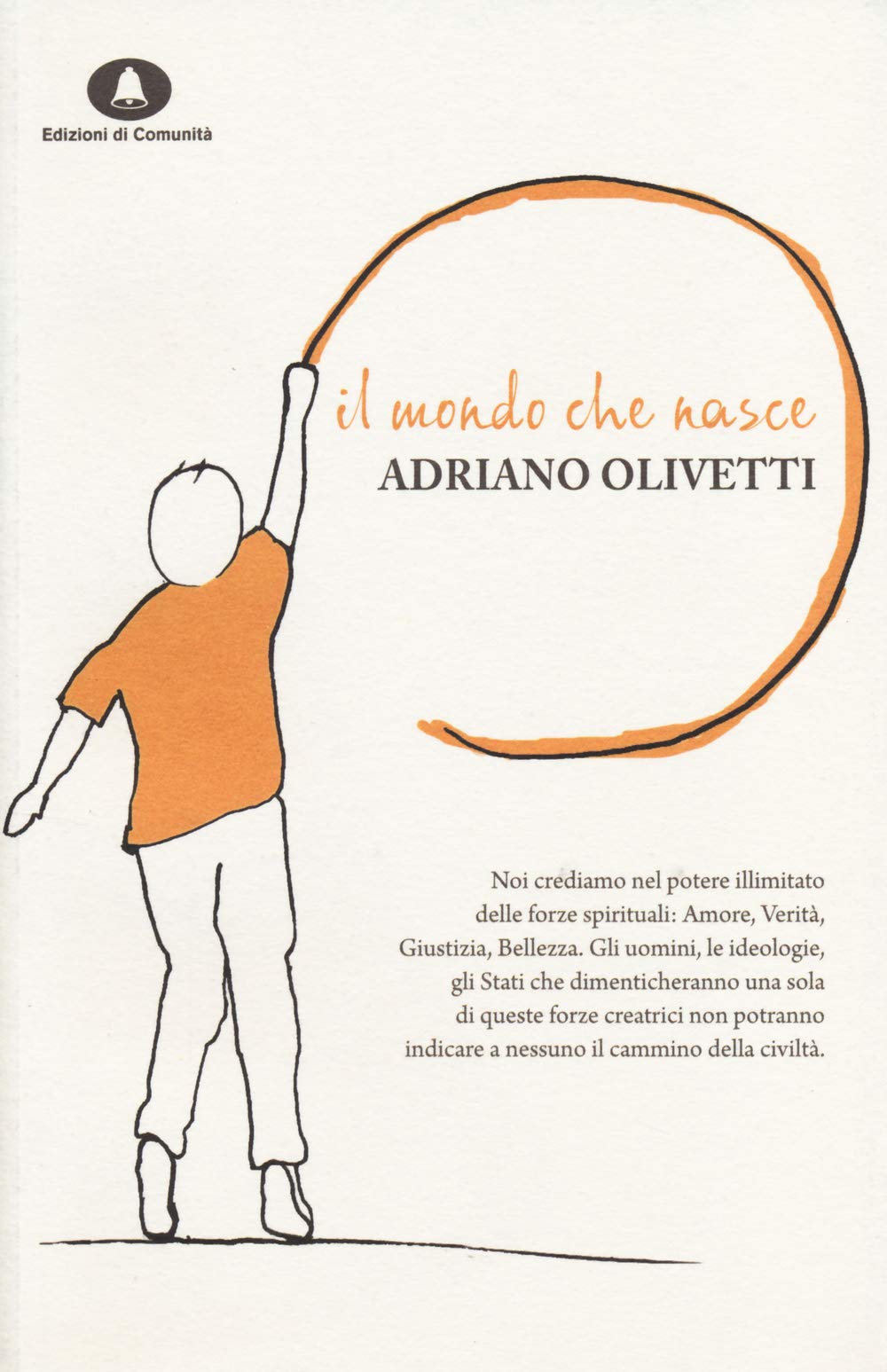 Il mondo che nasce. Dieci scritti per la cultura, la politica, la società (Olivettiana) Books
