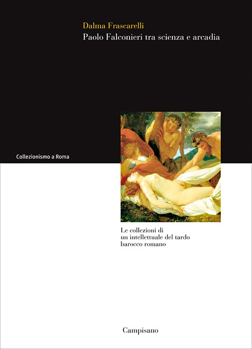 Paolo Falconieri tra scienza e arcadia. Le collezioni di un intellettuale del tardo barocco romano book