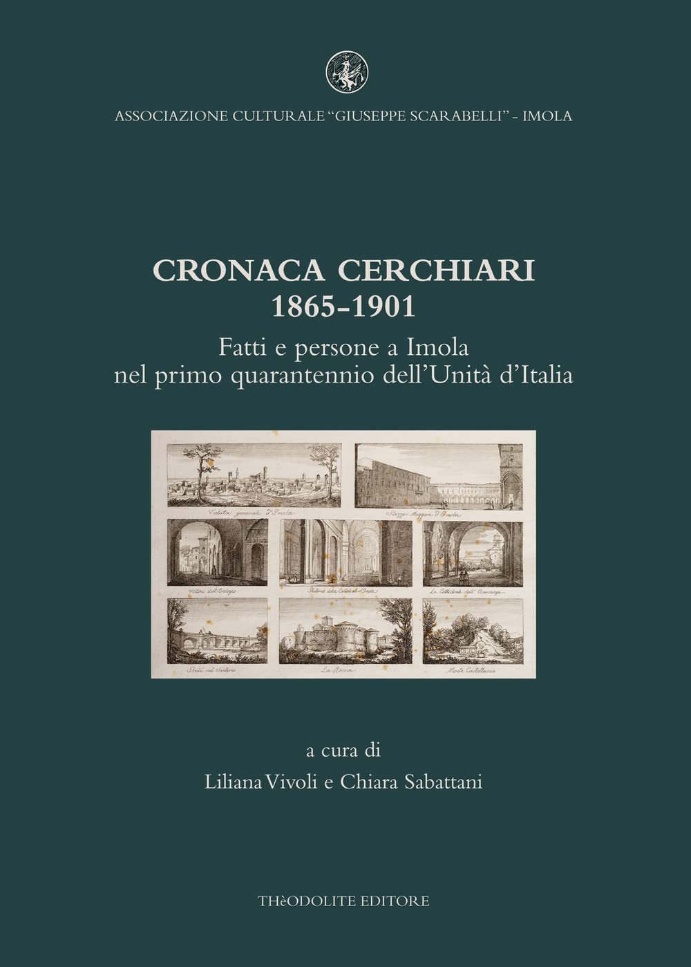 Cronaca Cerchiari 1865-1901. Fatti e persone a Imola nel primo quarantennio dell'Unità d'Italia book