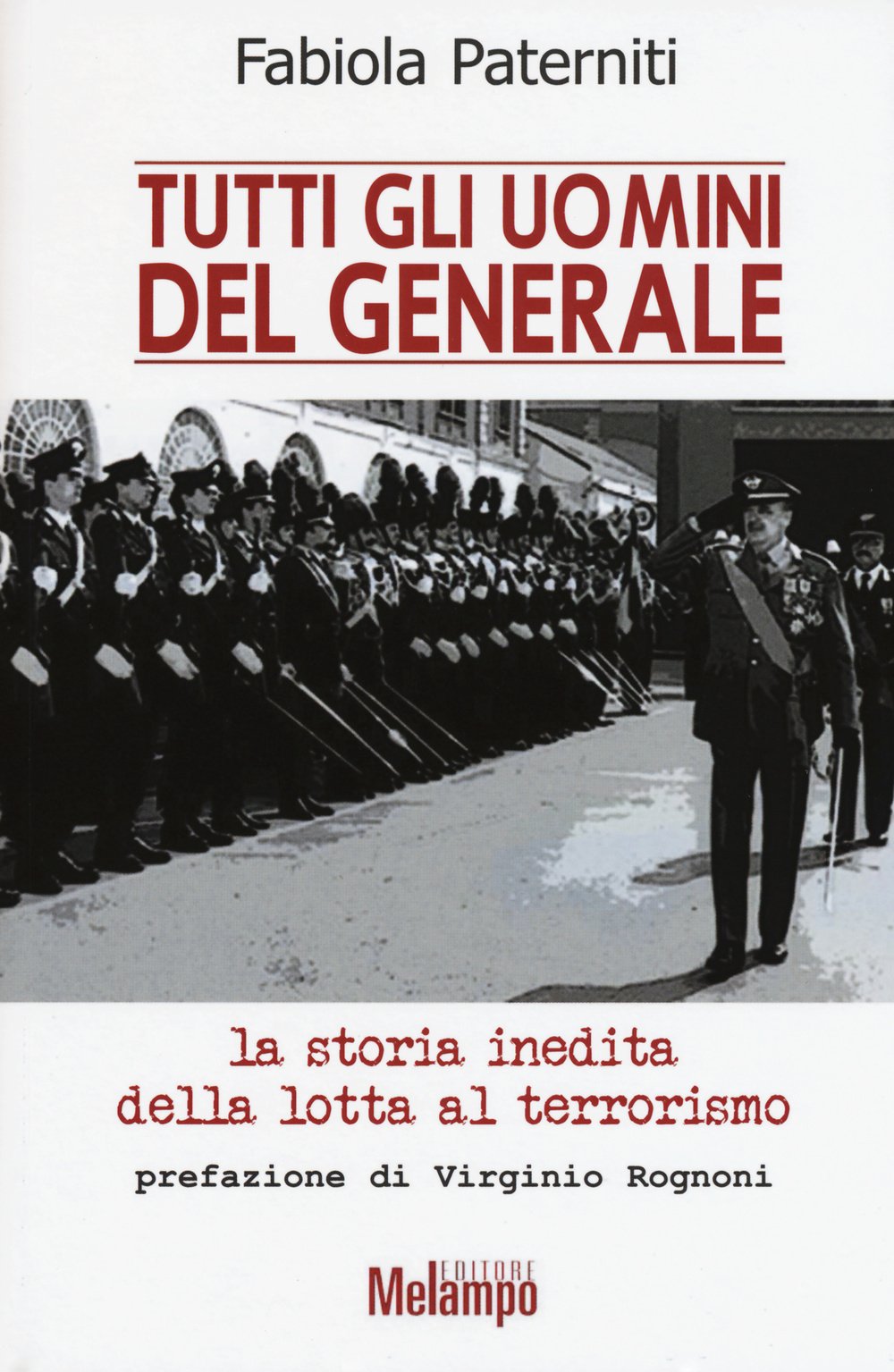 Tutti gli uomini del generale. La storia inedita della lotta al terrorismo Crime & Thrillers