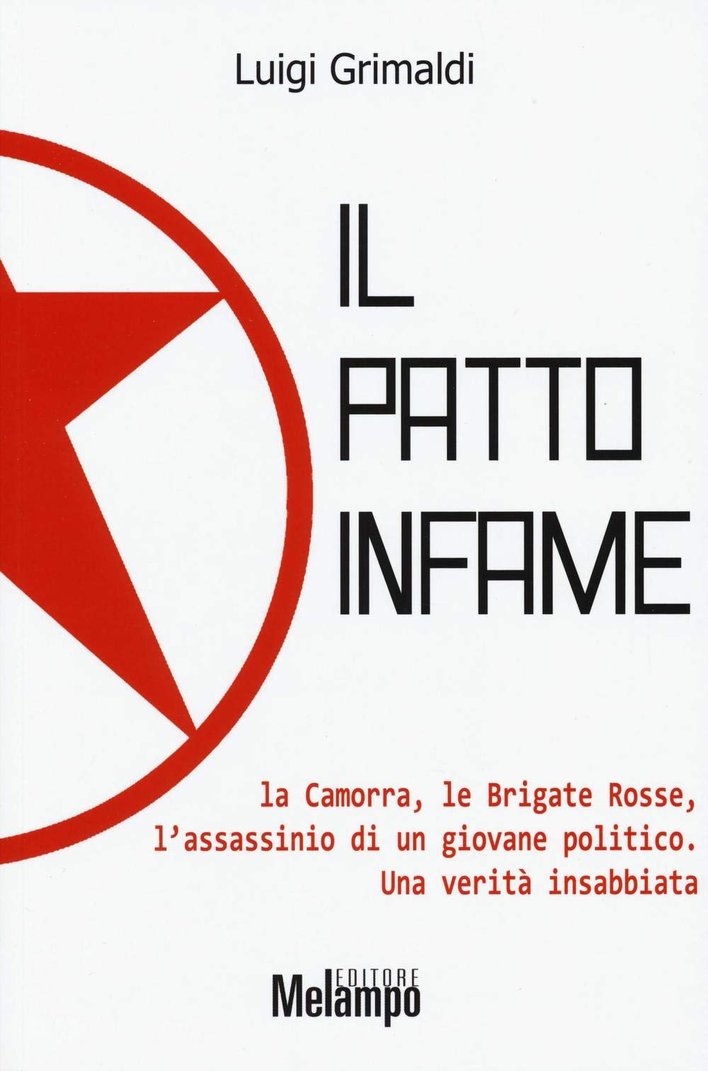 Il patto infame. La Camorra, le Brigate Rosse, l'assassinio di un giovane politico. Una verità insabbiata book