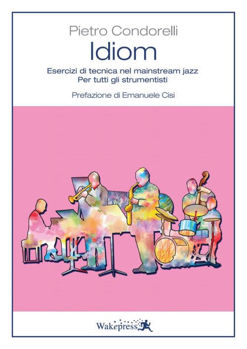 Idiom. Esercizi di tecnica nel mainstream jazz. Per tutti gli strumentisti Arts & Music