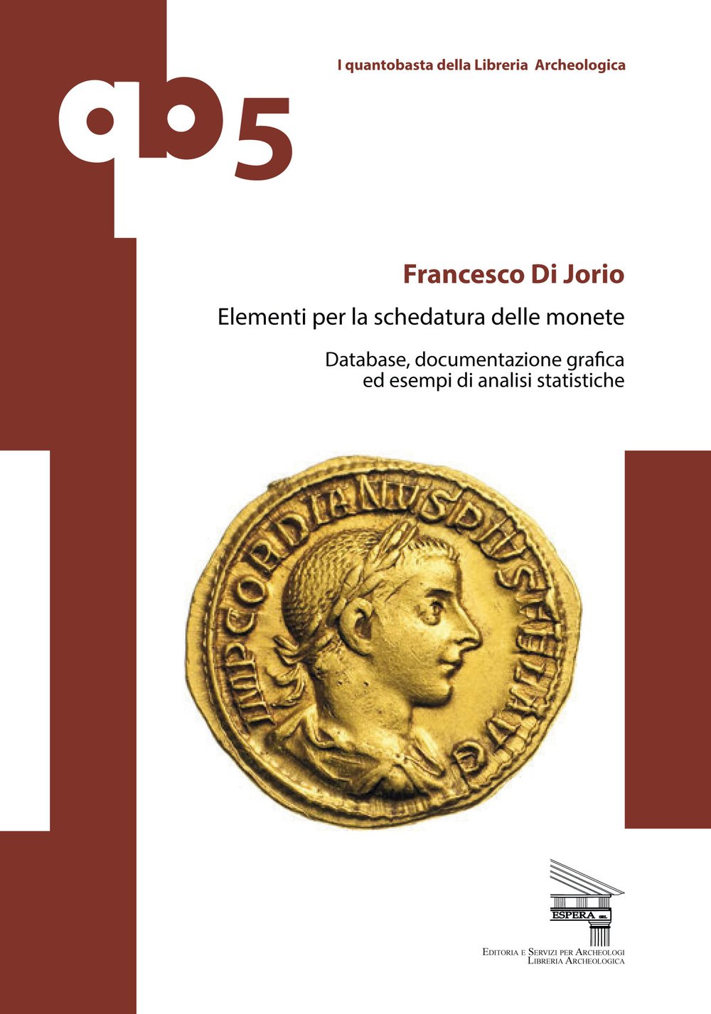 Elementi per la schedatura delle monete. Database, documentazione grafica ed esempi di analisi statistiche book
