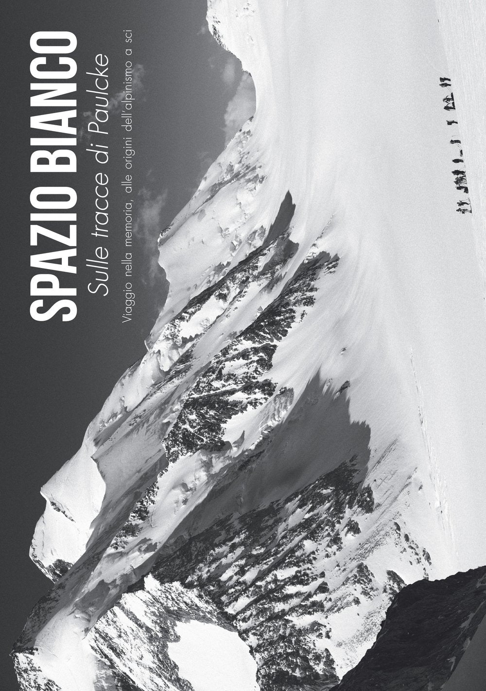 Spazio Bianco. Sulle tracce di Paulcke. Viaggio nella memoria, alle origini dell'alpinismo a sci Leisure & Fun