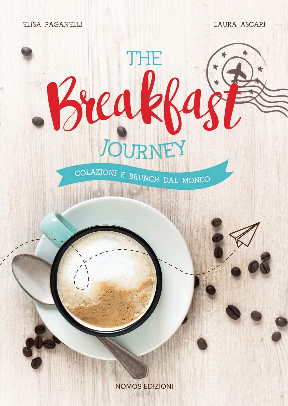 The breakfast journey. Colazioni e brunch dal mondo. Ediz. illustrata book