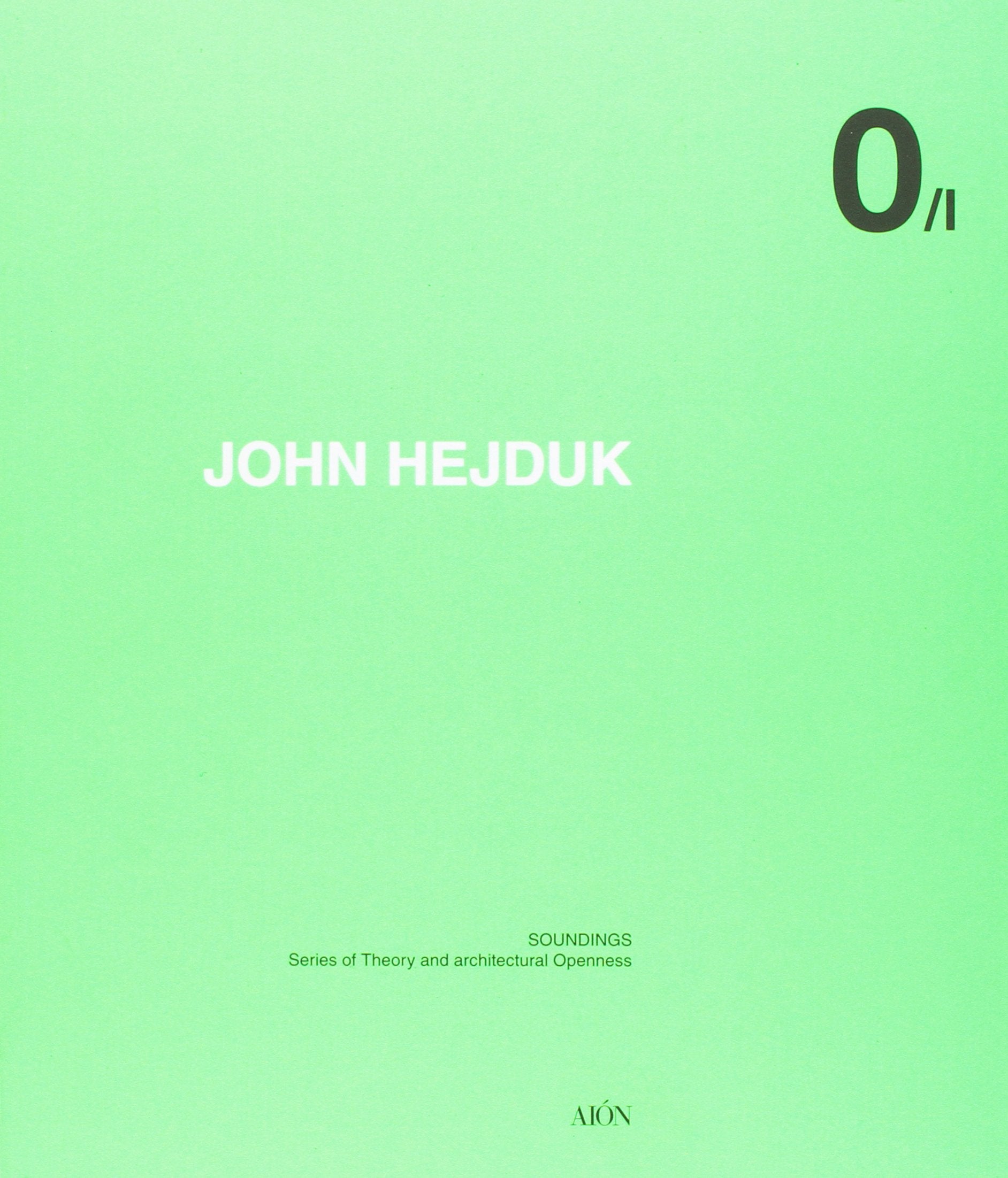 John Hejduk. Soundings. Series of theory and architectural openness Architecture