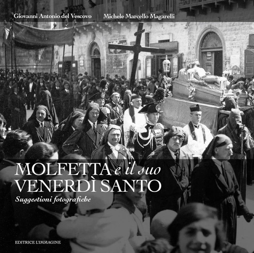 Molfetta e il suo venerdì santo. Suggestioni fotografiche. Ediz. illustrata book