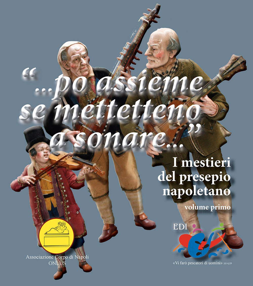 «... Po assieme se mettetteno a sonare...». I mestieri del presepio napoletano Books
