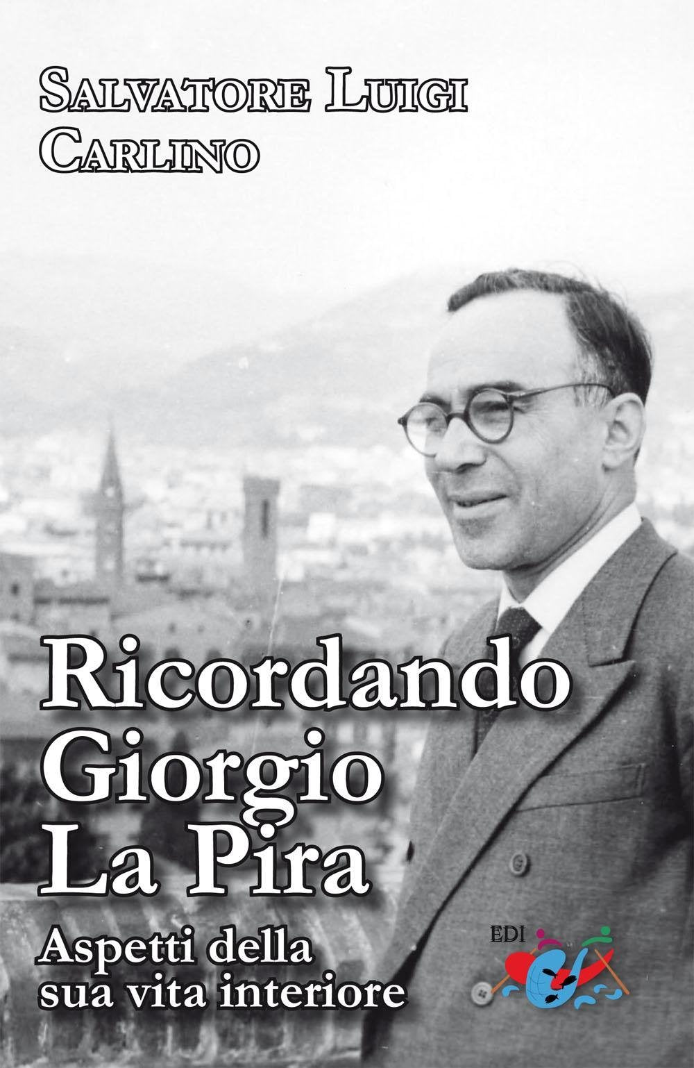 Ricordando Giorgio La Pira. Aspetti della sua vita interiore. Nuova ediz. book
