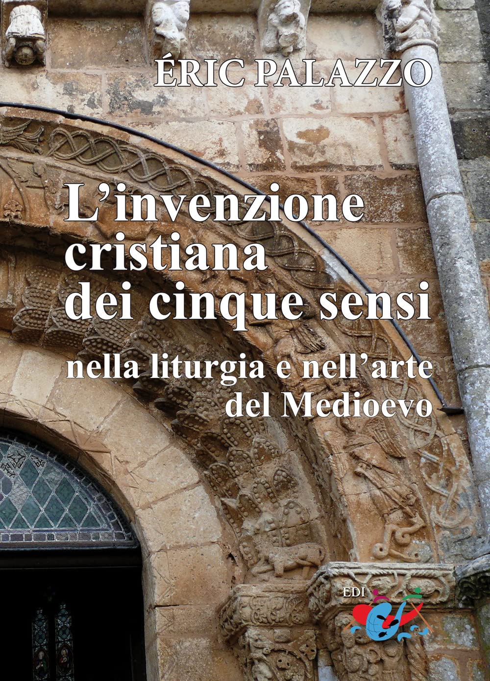 L'invenzione cristiana dei cinque sensi nella liturgia e nell’arte del Medioevo. Nuova ediz. book