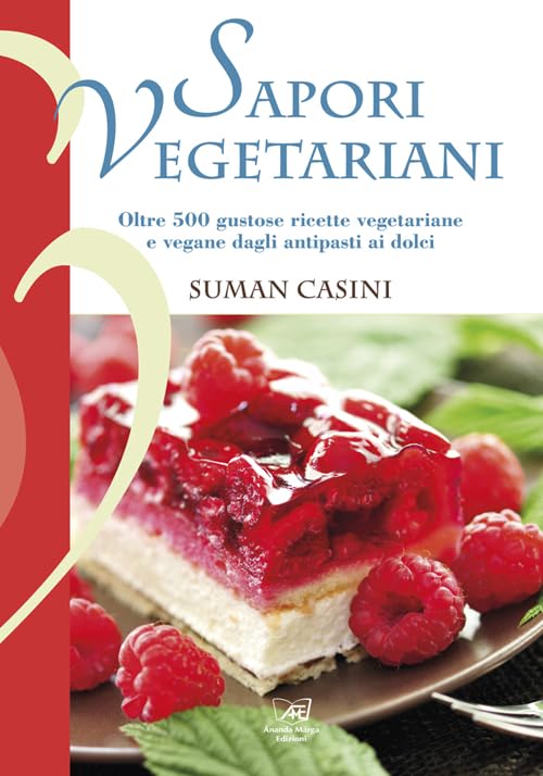 Sapori vegetariani. Oltre 500 ricette vegetariane e vegane dagli antipasti ai dolci Books