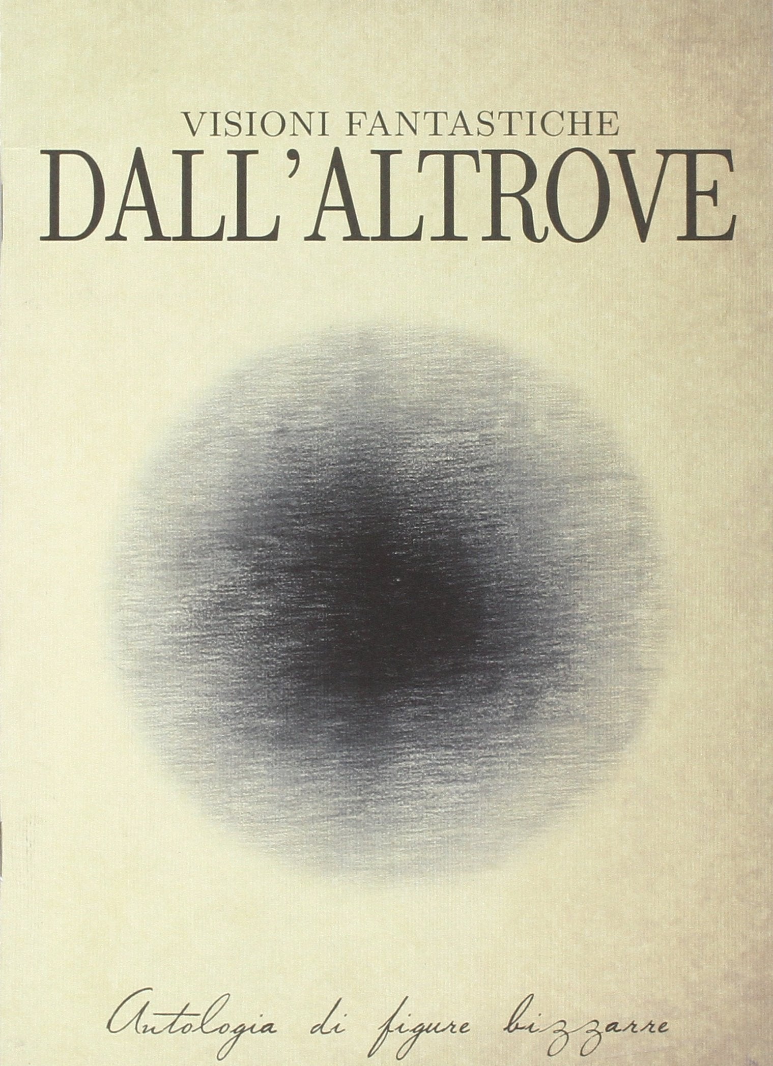 Visioni fantastiche dall'altrove. Antologia di figure bizzarre book