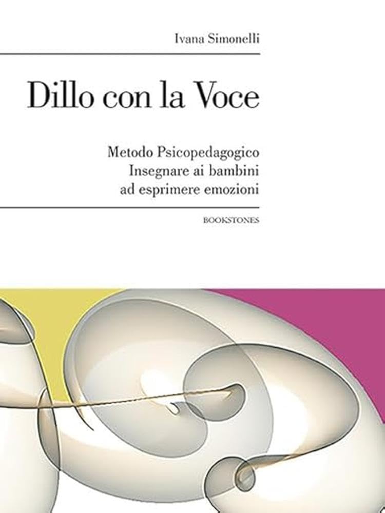 Dillo con la voce. Metodo psicopedagogico. Insegnare ai bambini ad esprimere emozioni book