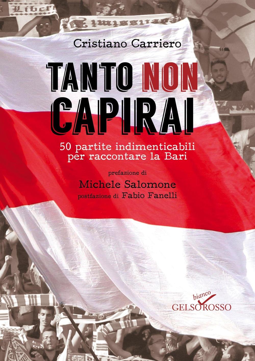 Tanto non capirai. 50 partite indimenticabili per raccontare la Bari Leisure & Fun