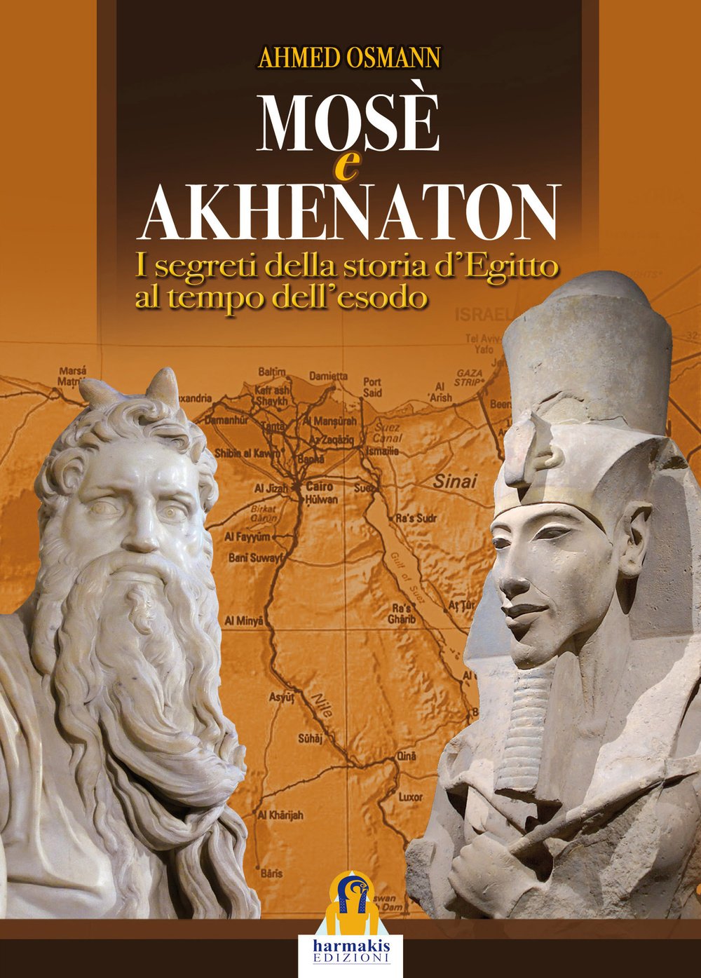 Mosè e Akhenaton. I segreti della storia d'Egitto al tempo dell'esodo Natural Sciences