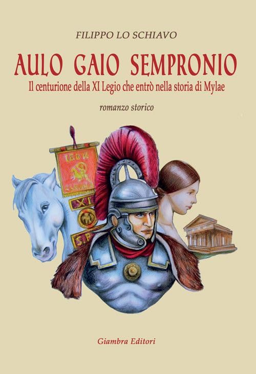 Aulo Gaio Sempronio. Il centurione della XI Legio che entrò nella storia di Miylae book
