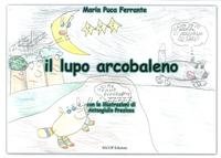 Il lupo arcobaleno (Barchette di carta) Non-fiction