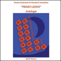 Quindiciraccontiunarisata. Antologia premio nazionale di narrativa umoristica «Primo Leone» Contemporary literature