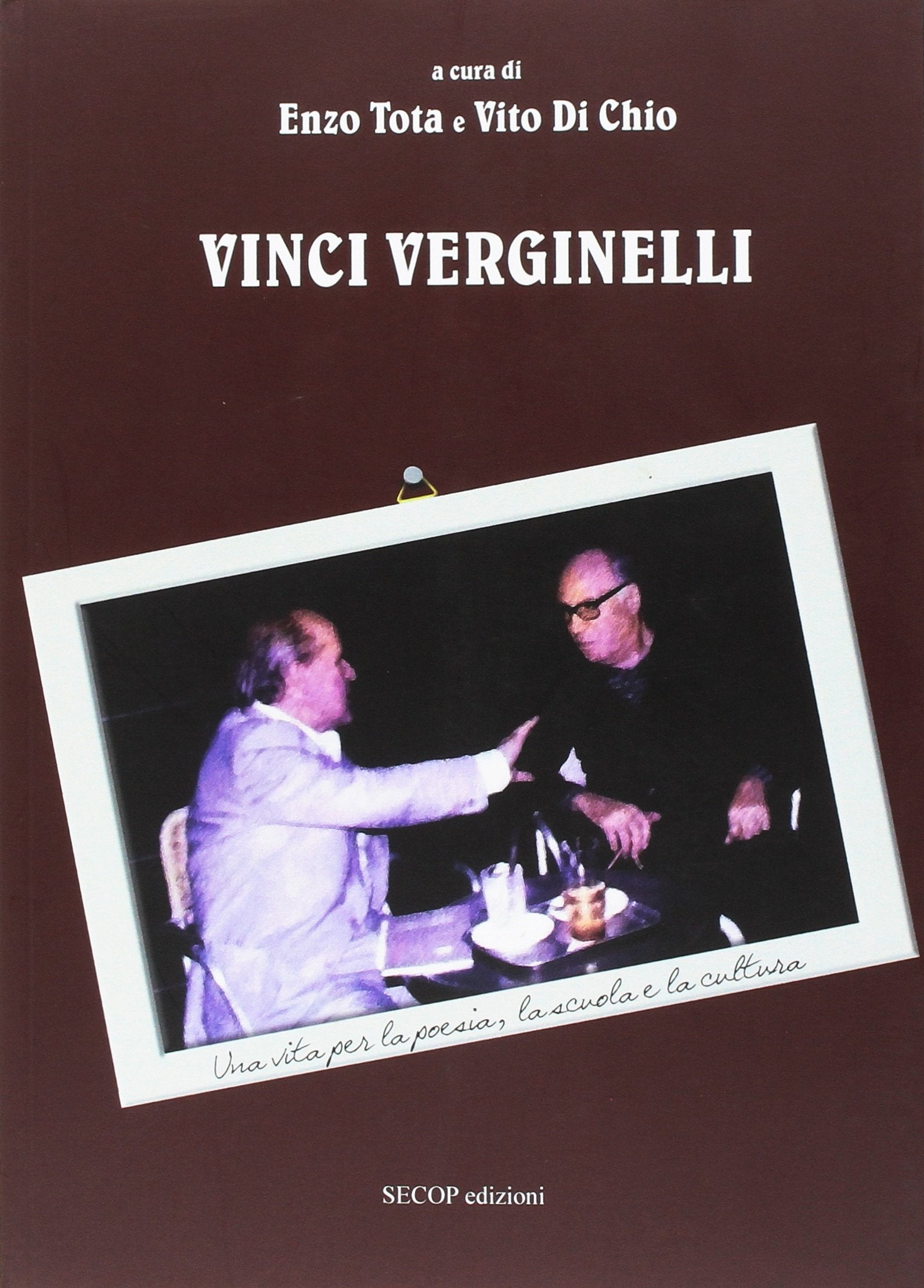 Vinci Verginelli. Una vita per la poesia, la scuola e la cultura (Scienza e conoscenza) Contemporary literature