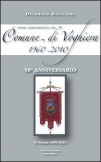 Storia amministrativa del comune di Voghiera 1960-2010. 1990-2010 (Vol. 2) Leisure, Home & Garden