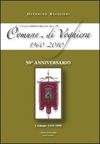 Storia amministrativa del comune di Voghiera 1960-2010. 1960-1990 (Vol. 1) Leisure, Home & Garden