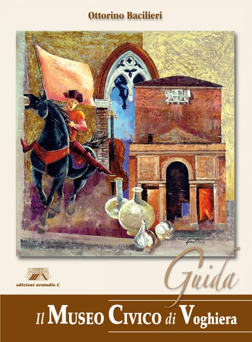 Il museo civico di Voghera. Guida Leisure, Home & Garden