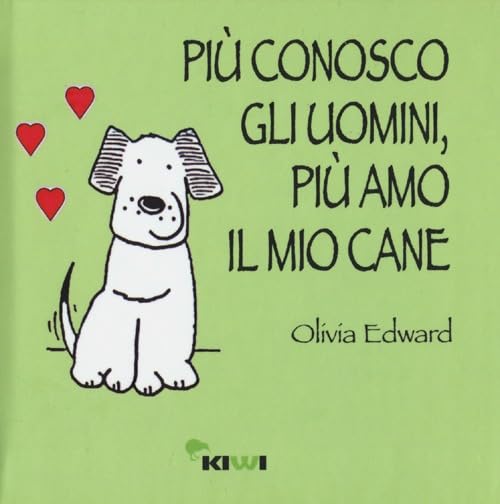 Più conosco gli uomini, più amo il mio cane book