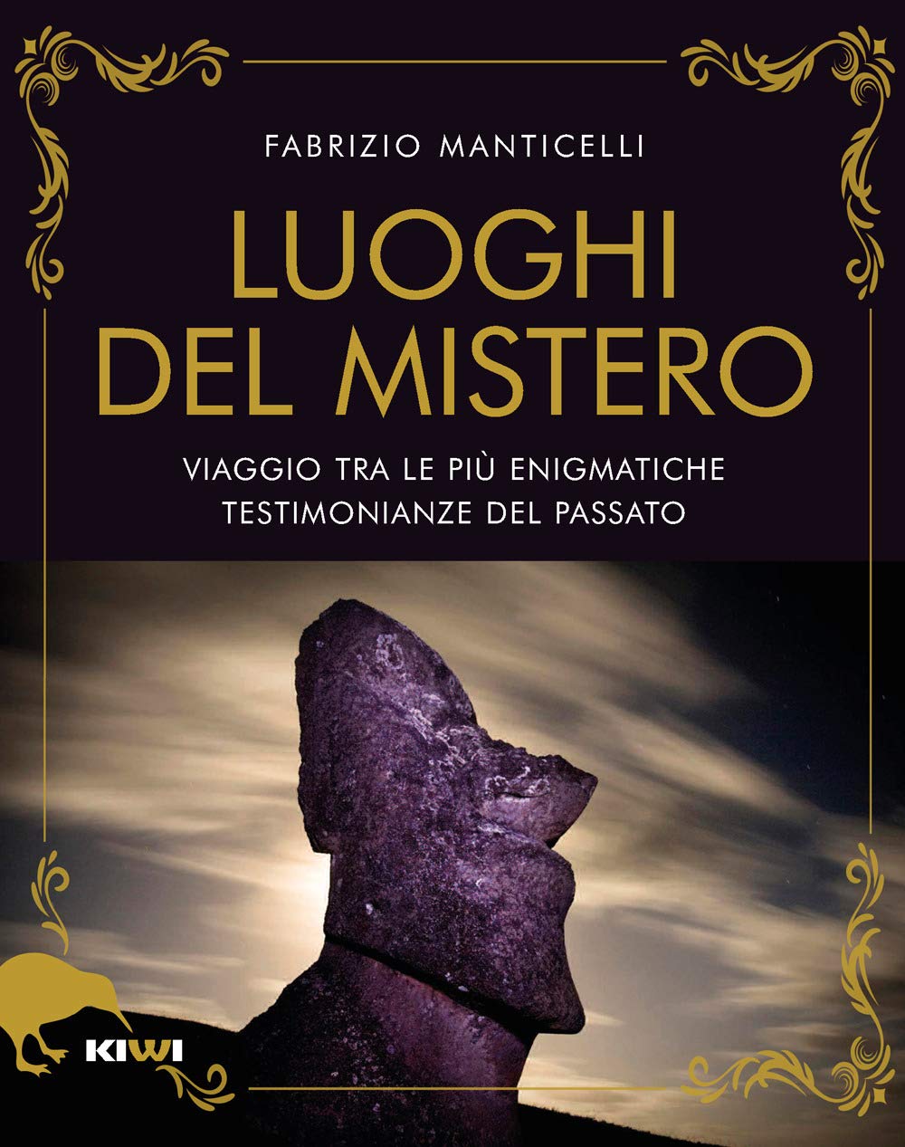 I luoghi del mistero. Viaggio tra le più enigmatiche testimonianze del passato book
