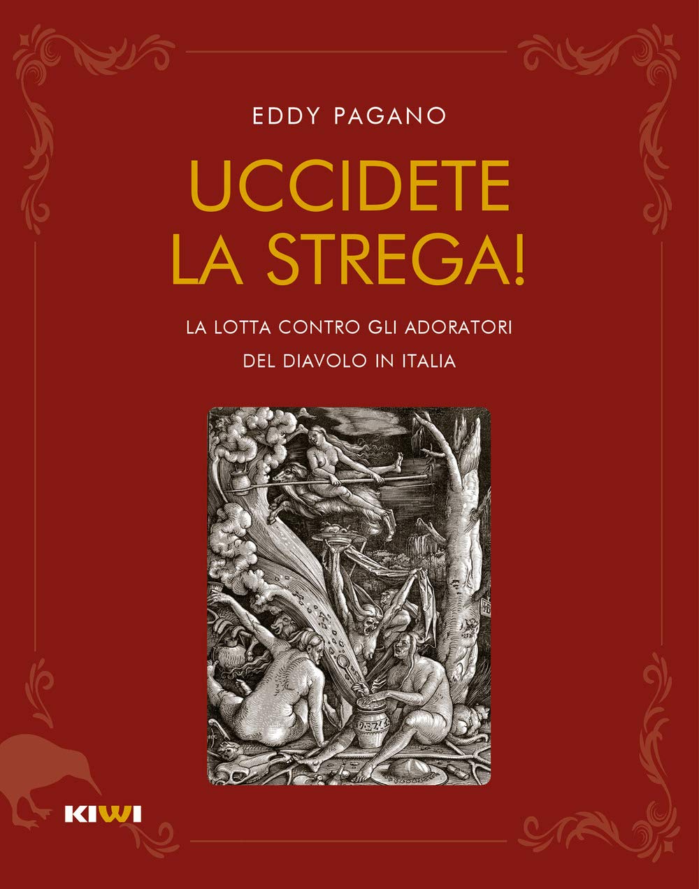 Uccidete la strega! La lotta contro gli adoratori del diavolo in Italia Books