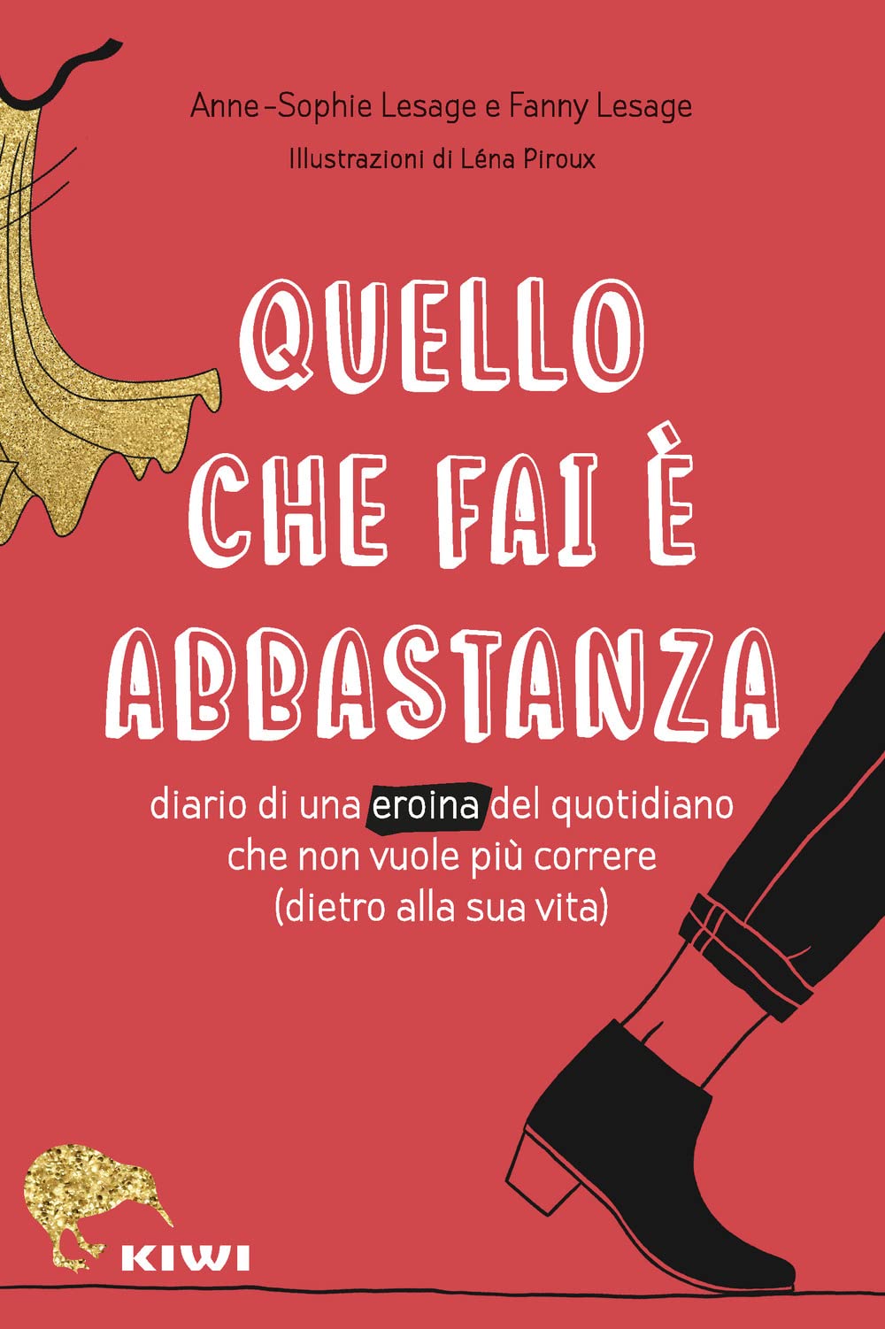 Quello che fai è abbastanza. Diario di una eroina del quotidiano che non vuole più correre (dietro alla sua vita) book