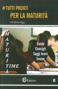 Tutti pronti per la maturità. Maturità time. Guide, consigli, saggi brevi, tesine (Educazione) Professional & Reference Books